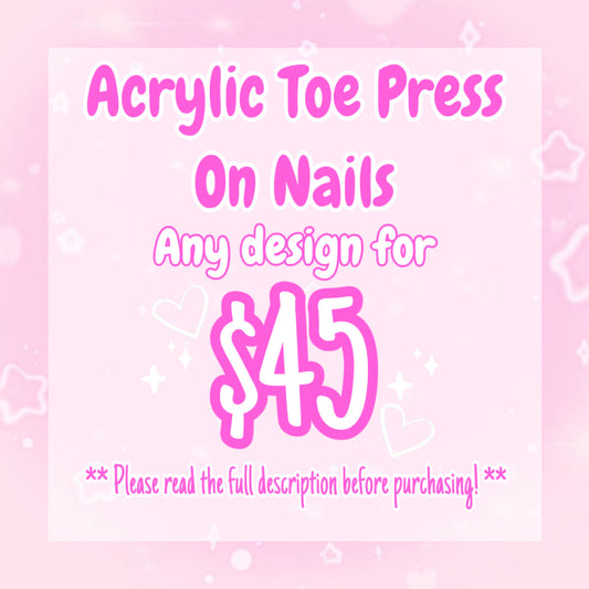 Custom Acrylic Toe Press On Nails *PLEASE READ DESCRIPTION BEFORE PURCHASING*