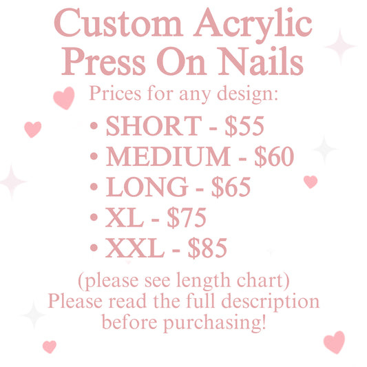 Custom Acrylic Press On Nails **PLEASE READ THE FULL DESCRIPTION**