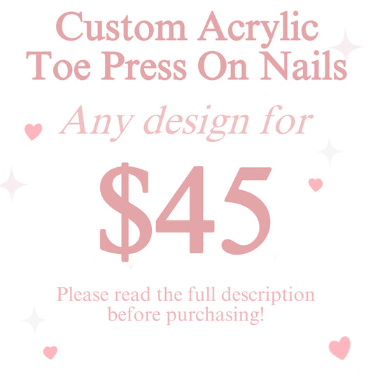 Custom Acrylic Toe Press On Nails *PLEASE READ DESCRIPTION BEFORE PURCHASING*