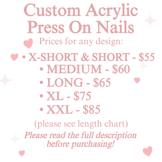 Custom Acrylic Press On Nails **PLEASE READ THE FULL DESCRIPTION**